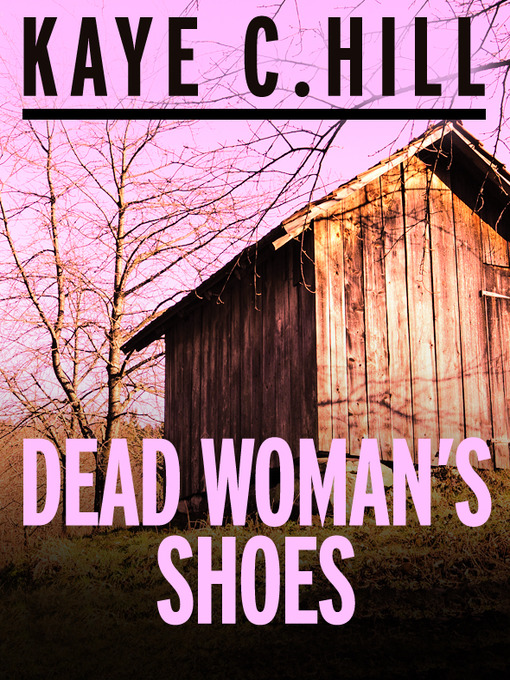 Title details for Dead Woman's Shoes by Kaye C. Hill - Available